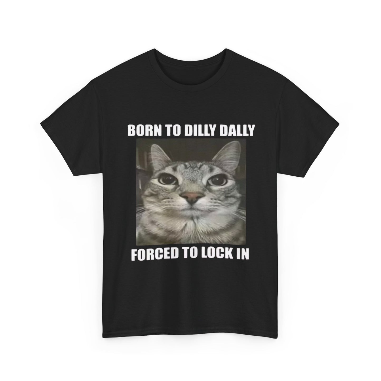 Born To Dilly Dally Forced To Lock In