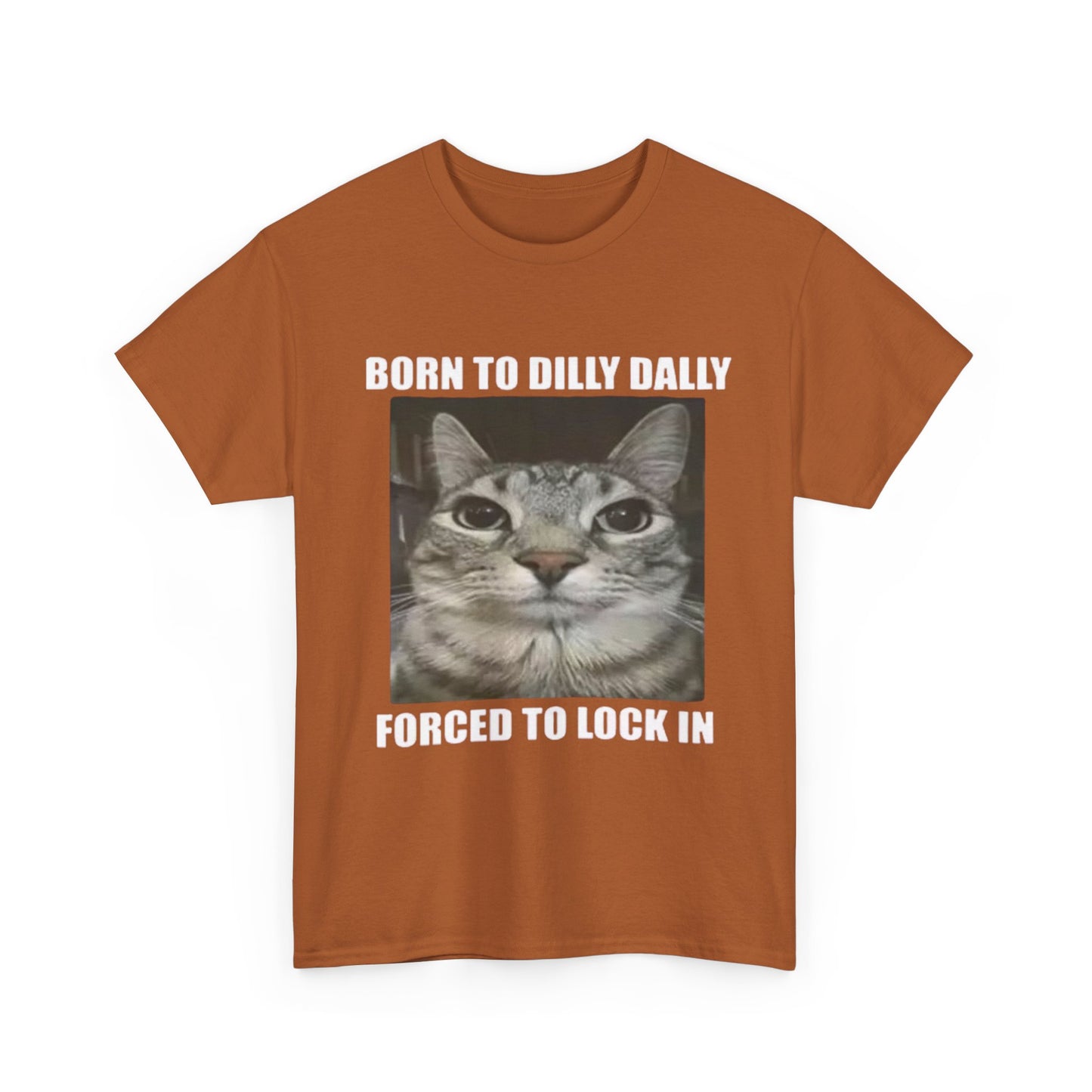 Born To Dilly Dally Forced To Lock In