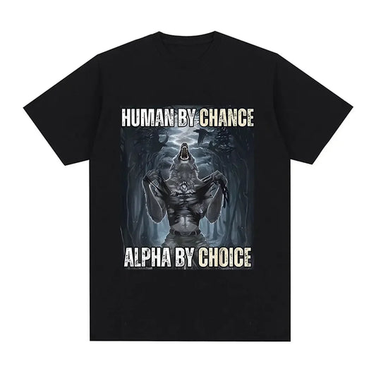 Human By Chance Alpha By Choice Shirt